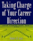 Taking Charge of Your Career Direction : Career Planning Guide, Book1 (5/e)